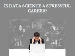 Read more about the article <strong>Is data science a stressful career?</strong>