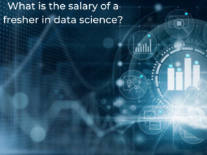 Read more about the article <strong>What is the salary of a fresher in data science?</strong>