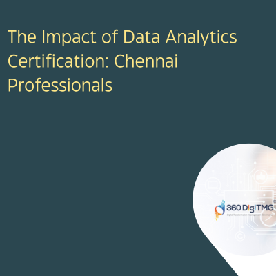 Read more about the article The Impact of Data Analytics Certification: Chennai Professionals