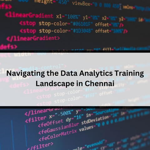 Read more about the article Navigating the Data Analytics Training Landscape in Chennai