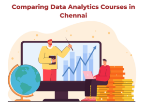 Read more about the article Comparing Data Analytics Courses in Chennai