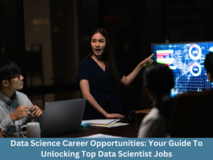 Read more about the article Data Science Career Opportunities: Your Guide To Unlocking Top Data Scientist Jobs